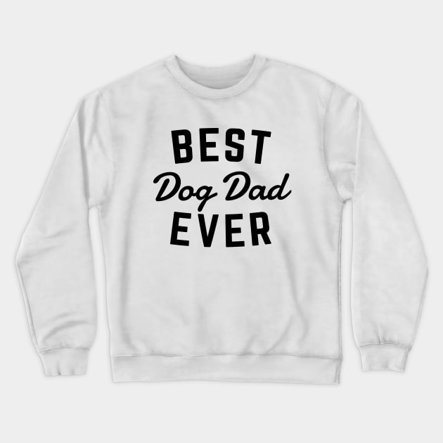 Best Dog Dad Ever Crewneck Sweatshirt by Me And The Moon
